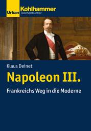 Napoleon III. - Frankreichs Weg in die Moderne