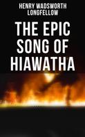 Henry Wadsworth Longfellow: The Epic Song of Hiawatha 