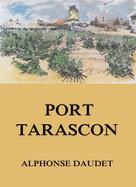 Alphonse Daudet: Port Tarascon 