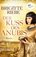 Brigitte Riebe: Der Kuss des Anubis ★★★★