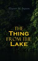 Eleanor M. Ingram: The Thing from the Lake 