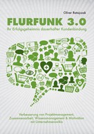 Oliver Ratajczak: Flurfunk 3.0 - Ihr Erfolgsgeheimnis dauerhafter Kundenbindung 