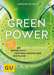 Green Power - Mit grünen Smoothies körperlich fit, emotional ausgeglichen, geistig klar