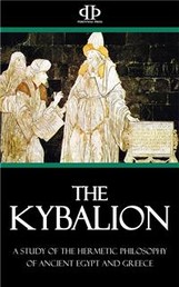 The Kybalion - A Study of The Hermetic Philosophy of Ancient Egypt and Greece