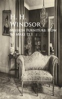 H. H. H. H. Windsor: Mission Furniture: How to Make It I 
