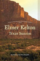 Elmer Kelton: Texas Sunrise 