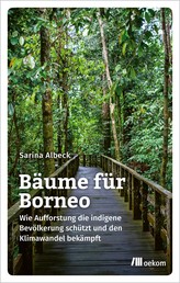 Bäume für Borneo - Wie Aufforstung die indigene Bevölkerung schützt und den Klimawandel bekämpft