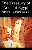 Arthur E. P. Brome Weigall: The Treasury of Ancient Egypt 
