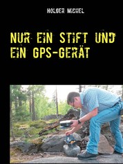 Nur ein Stift und ein GPS-Gerät - mein Buch übers Geocachen