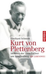 Kurt von Plettenberg - Im Kreis der Verschwörer um Stauffenberg