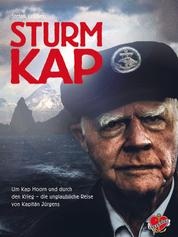 Sturmkap - Um Kap Hoorn und durch den Krieg - die unglaubliche Reise von Kapitän Jürgens