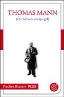 Thomas Mann: Die Schweiz im Spiegel 