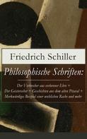Friedrich Schiller: Philosophische Schriften: Über die ästhetische Erziehung des Menschen + Über das Erhabene + Über Anmuth und Würde 