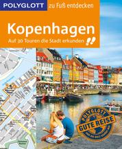 POLYGLOTT Reiseführer Kopenhagen zu Fuß entdecken - Auf 30 Touren die Stadt erkunden