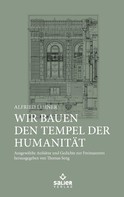 Alfried Lehner: Wir bauen den Tempel der Humanität 