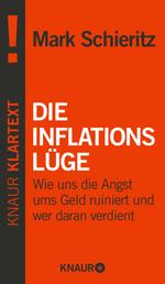 Die Inflationslüge - Wie uns die Angst ums Geld ruiniert und wer daran verdient
