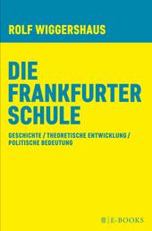 Die Frankfurter Schule - Geschichte / Theoretische Entwicklung/ Politische Bedeutung