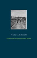Walter Schmühl: Auf der Suche nach der verlorenen Heimat 