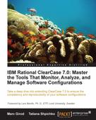 Marc Girod: IBM Rational ClearCase 7.0: Master the Tools That Monitor, Analyze, and Manage Software Configurations 