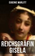 Eugenie Marlitt: Reichsgräfin Gisela 