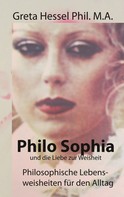 Greta Hessel Phil. M.A.: Philo Sophia und die Liebe zur Weisheit 