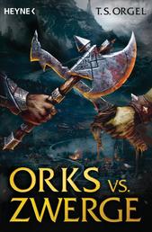Orks vs. Zwerge - Band 1 - Roman