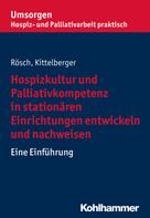 Frank Kittelberger: Hospizkultur und Palliativkompetenz in stationären Einrichtungen entwickeln und nachweisen 