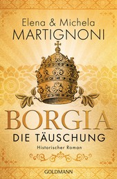 Borgia - Die Täuschung - Historischer Roman