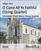 Viktor Dick: O Come All Ye Faithful (String Quartet) 