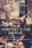 Franz E. Schlachter: Herodes I. der Große 
