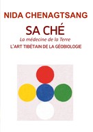 Nida Chenagtsang: Sa Ché: l'art tibétain de la géobiologie 