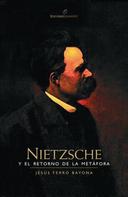 Jesús Ferro Bayona: Nietzsche y el retorno de la metáfora 