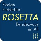 Florian Freistetter: Rosetta - Rendezvous im All ★★★★★