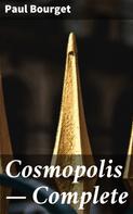 Paul Bourget: Cosmopolis — Complete 