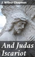 J. Wilbur Chapman: And Judas Iscariot 