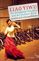 Die Dongdong-Tänzerin und der Sichuan-Koch - Geschichten aus der chinesischen Wirklichkeit