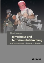 Terrorismus und Terrorismusbekämpfung - Erscheinungsformen – Strategien – Gefahren