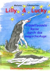 Lilly & Lucky - Fiddelfoddels Reise durch das magische Auge