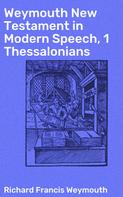 Richard Francis Weymouth: Weymouth New Testament in Modern Speech, 1 Thessalonians 