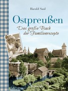 Harald Saul: Ostpreußen - Das große Buch der Familienrezepte ★★★★