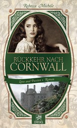 Rückkehr nach Cornwall - Eine Liebesgeschichte im Cornwall des 19. Jahrhunderts