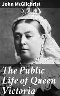 John McGilchrist: The Public Life of Queen Victoria 