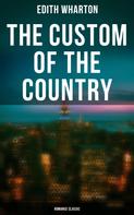 Edith Wharton: The Custom of the Country (Romance Classic) 