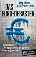 Heiner Flassbeck: Das Euro-Desaster 