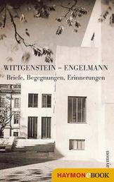 Wittgenstein - Engelmann - Briefe, Begegnungen, Erinnerungen