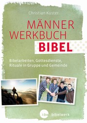 MännerWerkbuch Bibel - Bibelarbeiten, Gottesdienste, Rituale in Gruppe und Gemeinde