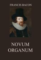 Francis Bacon: Novum Organum 