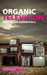 Organic Television - Brief an die Fernsehfrau