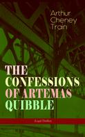 Arthur Cheney Train: THE CONFESSIONS OF ARTEMAS QUIBBLE (Legal Thriller) 