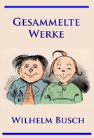Wilhelm Busch: Wilhelm Busch - Gesammelte Werke ★★★★